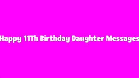 Happy 11th Birthday Daughter Messages Celebrate With Heartfelt Wishes