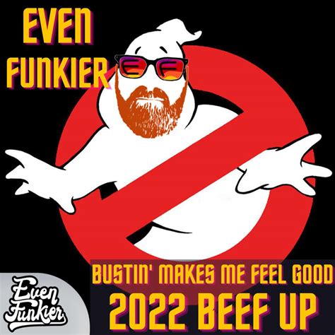 Bustin Makes Me Feel Good 2022 Beef Up By Even Funkier Free Download On Hypeddit