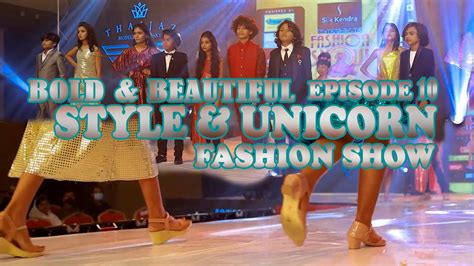 Bold And Beautiful Style And Unicorn Fashion Show Episode 10 Xpressions