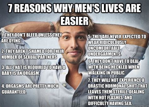 7 Reasons Why Mens Lives Are Easier 1 They Dont Bleed
