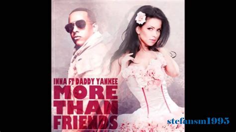 Inna Ft Daddy Yankee More Than Friends 2013 Youtube