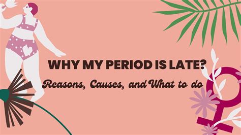 Missed Period Why Is My Period Late Reasons Causes And What To Do Arogyabhava