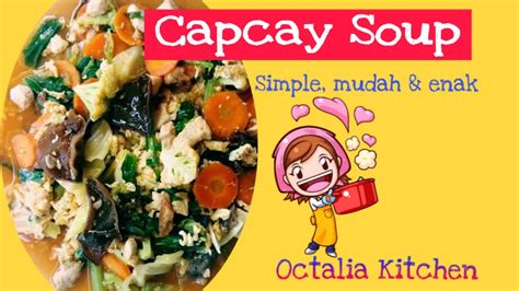 Intinya, masak capcay itu sangatlah mudah! Resep capcay kuah simple, mudah dan enak ala octalia - YouTube