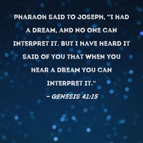 Genesis 4115 Pharaoh Said To Joseph I Had A Dream And No One Can