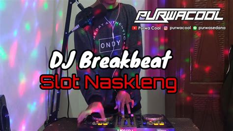 Dj Slot Naskleng Made Rasta Remix Breakbeat Youtube Music