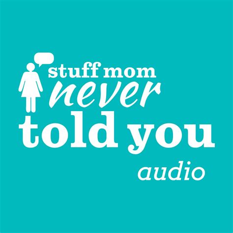 stuff mom never told you by howstuffworks on itunes