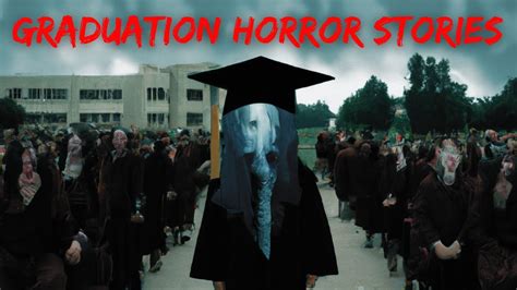 3 Freakish Graduation Horror Stories Youtube