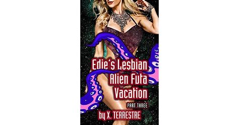 Edies Lesbian Alien Futa Vacation Part 3 Tentacle Shapeshifter Loves Earth Bimbos By X