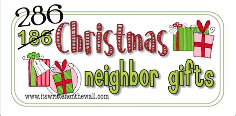 Christmas gifts for friends and neighbors. It's Written on the Wall: 286 Neighbor Christmas Gift ...