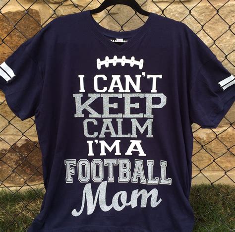 Custom I Cant Keep Calm Im A Football Mom Shirt Made By Team Spirit