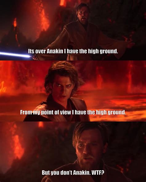 Having the high ground in a battle is a basic military tactic. I see through the lies of the high ground : PrequelMemes