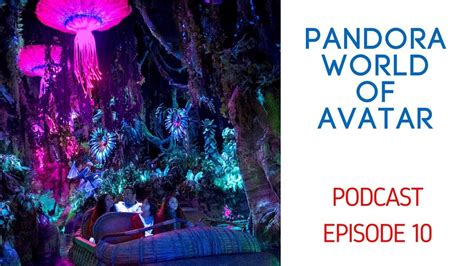 Themeparkhipster Show Episode 10 Disneys Pandora The World Of Avatar