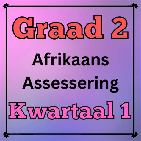 Graad Afrikaans Assesserings Vir Kwartaal Classroom