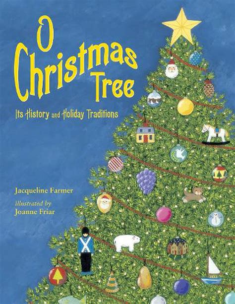O Christmas Tree Its History And Holiday Traditions By Jacqueline