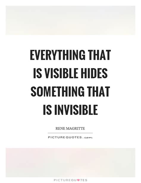 Reading 14 rene magritte famous quotes. Everything that is visible hides something that is invisible | Picture Quotes