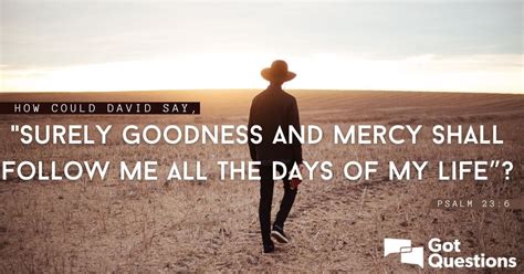 How Could David Say “surely Goodness And Mercy Shall Follow Me All The