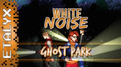 White Noise Ghost Park Gang Youtube