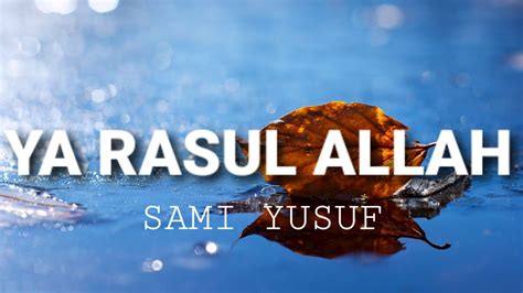 Sami Yusuf Ya Rasul Allah Lyrics Youtube
