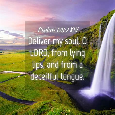 Psalms 120 2 Kjv Deliver My Soul O Lord From Lying Lips And