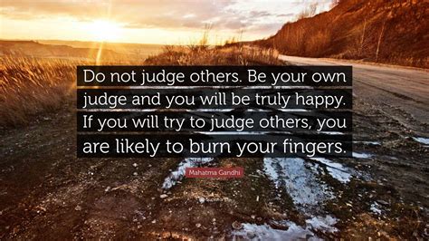 Mahatma Gandhi Quote “do Not Judge Others Be Your Own Judge And You