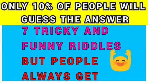 Jun 29, 2016 · take on these tricky riddles to see if you can stand up to the challenge. Top 7 TRICKY AND FUNNY RIDDLES with ANSWERS || BRAINY ...