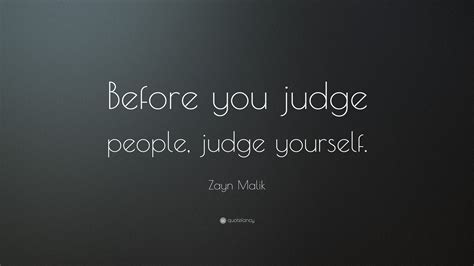 Zayn Malik Quote “before You Judge People Judge Yourself”