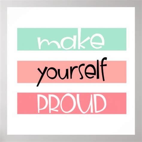 Make Yourself Proud Poster Zazzle
