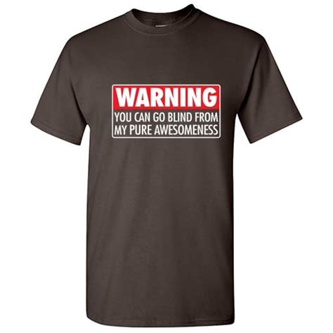 Roadkill T Shirts Warning You Can Go Blind From My Pure Awesomeness