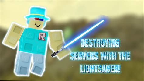 Destroying Servers With The Lightsaber Roblox Zo Youtube