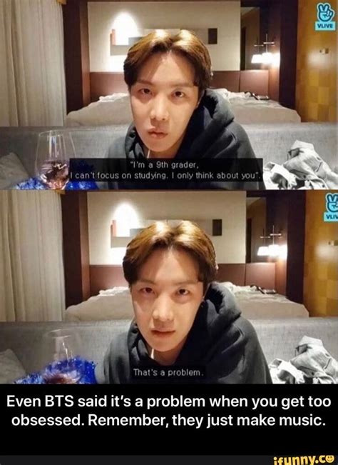 10 minutes of bts laughing army bts tumblr army quotes for bts best bts memes best of run bts bts 2019 funny moments bts all members name with photo bts all pictures bts animation meme bts army family bts army quotes bts army saying their names bts army username ideas bts being cute bts being dorks bts being dumb bts being funny bts being. Even BTS said it's a problem when you get too obsessed ...