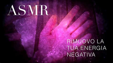 Asmr Pulizia Energetica Soft Voice Youtube