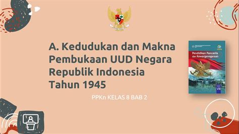 Ppkn Kelas Bab A Kedudukan Dan Makna Pembukaan Uud Negara