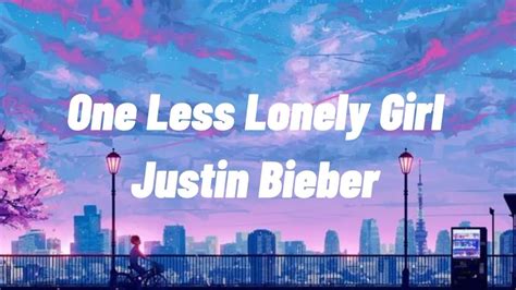 One Less Lonely Girl Justin Bieber Lyrics Youtube
