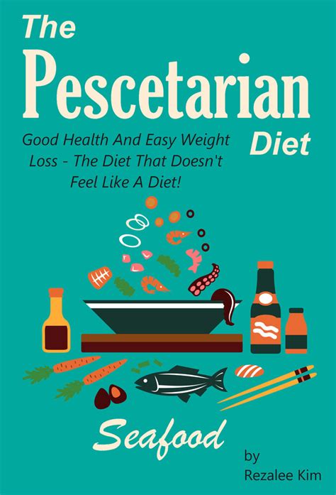 Read The Pescetarian Diet Good Health And Easy Weight Loss The Diet That Doesn T Feel Like A