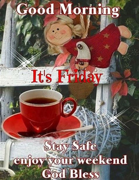 Good Morning Its Friday Stay Safe Enjoy Your Weekend God Bless