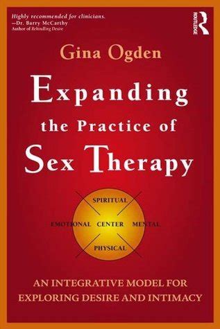 Expanding The Practice Of Sex Therapy An Integrative Model For Exploring Desire And Intimacy