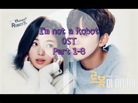 I m not a robot ost download free and listen online. OST Part 1 - 8 I'm Not a Robot OST (로봇이 아니야) OST 不是機器人啊 ...