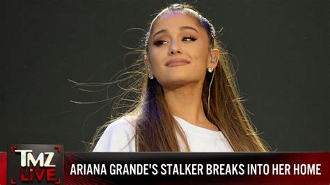 Ariana Grande Stalker Breaks Into Her Home On Her Birthday Violates Restraining Order Tmz