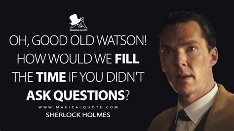 Oh Good Old Watson How Would We Fill The Time If You Didnt Ask