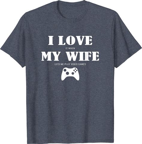 Mens I Love It When My Wife Lets Me Play Video Games Funny T Shirt