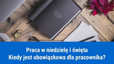 Kiedy Praca W Niedzielę Jest Obowiązkowa