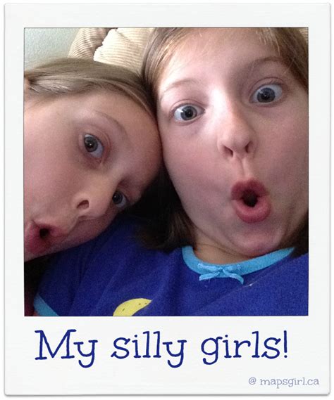 Silly Girls Selfie { Wordless Wednesday } Mapsgirl Ca