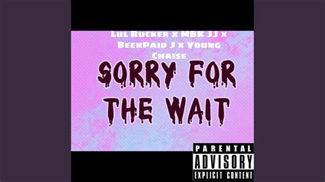 Sorry For The Wait Youtube
