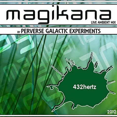Magikana Ambient Set Live By Perverse Galactic Experiments On Amazon