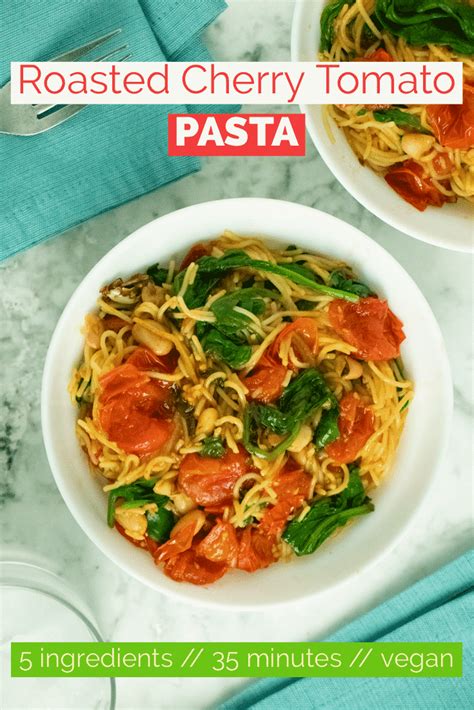 Roasted Cherry Tomato Pasta With Garlic Basil And Spinach Recipe