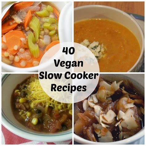 40 Vegan Slow Cooker Recipes Dinner Without The Work