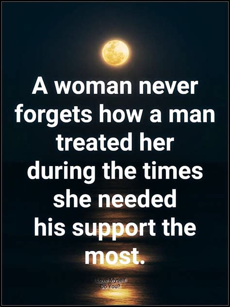 A Woman Never Forgets How A Man Treated Her During The Times She Needed