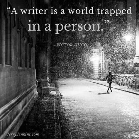 A Writer Is A World Trapped In A Person Victor Hugo Writer Quotes