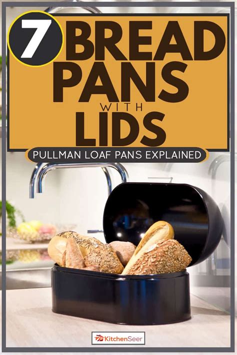 7 Bread Pans With Lids Pullman Loaf Pans Explained Kitchen Seer