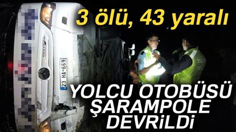 Yolcu Otobüsü Devrildi 3 Ölü 43 Yaralı YouTube